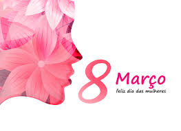 08 de Março - Dia internacional da mulher