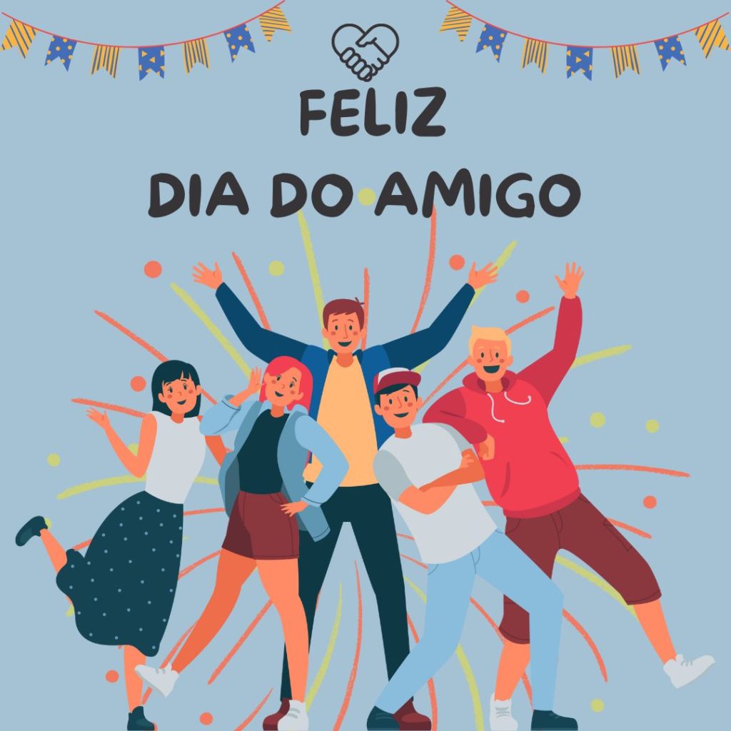 Feliz dia do amigo!